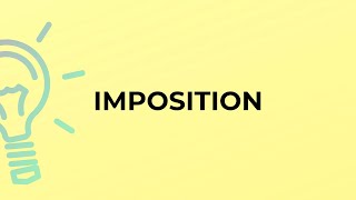 What is the meaning of the word IMPOSITION [upl. by Kcod238]