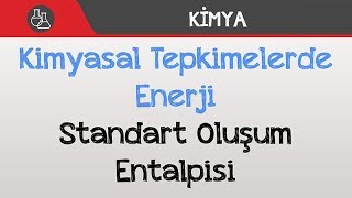 Kimyasal Tepkimelerde Enerji  Standart Oluşum Entalpisi [upl. by Adnola399]