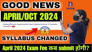 Good News  NIOS Syllabus New Changes  New Exam Pattern  Nios April 2024 Exam Fee Submission Date [upl. by Eninnaej]