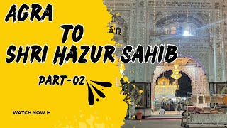 Part02 Agra To Shri Hazur Sahib NandedMaharashtra [upl. by Croner]