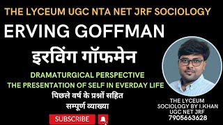 ERVING GOFFMAN SOCIOLOGY  DRAMATURGICAL PERSPECTIVE  THE PRESENTATION OF SELF IN EVERDAY LIFE [upl. by Parrnell223]