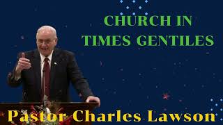 Church in Times Gentiles II Pastor Charles Lawson [upl. by Ferree599]