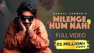 Milenge Hum Nahi Full Video  Kunaal Vermaa  Aditya Dev  Latest Songs 2024  Hindi Songs 2024 [upl. by Hercules]