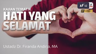 Hati Yang Selamat  Ustadz Dr Firanda Andirja MA [upl. by Zetrom911]