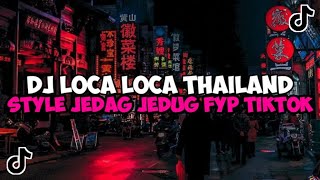 DJ LOCA LOCA THAILAND STYLE PARGOY SOUND DANZZ JEDAG JEDUG MENGKANE VIRAL TIKTOK DJ TOCA TOCA [upl. by Ellehcsar632]