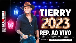 TIERRY 2023 AO VIVO  CD NOVO 2023  SOFRÊNCIA 2023  O DONO DA LANCHA [upl. by Lleda]