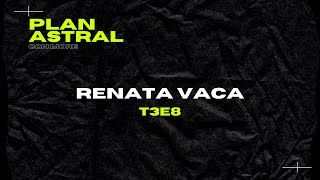 RENATA VACA  PLAN ASTRAL T3E8 [upl. by Amahcen]