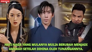 Hati naga yang mulanya mulia berubah menjadi amarah setelah dihina oleh tunangannya kdrama [upl. by Phillie]