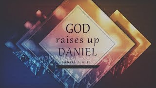 God Raises Up Daniel Daniel 1821 [upl. by Dnomde]