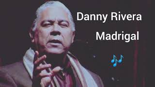 Madrigal  Danny Rivera Letra [upl. by Tracay]