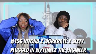 156 NitoNB x WorkRate x Sixty  Plugged In WFumez The Engineer  Pressplay  REACTION [upl. by Delacourt137]