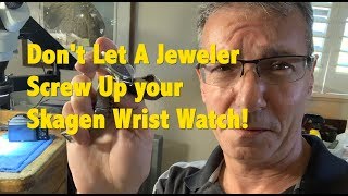 Dont Let a Jeweler or Pawn Shop Break your Skagen Watch [upl. by Savina]