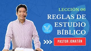 LECCIÓN 06  Reglas de Estudio Bíblico  Pastor Jonatán [upl. by Airbmak45]