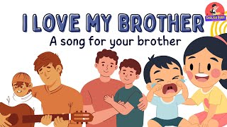 Best song for Your BrotherI love My Brother Song [upl. by Standford315]