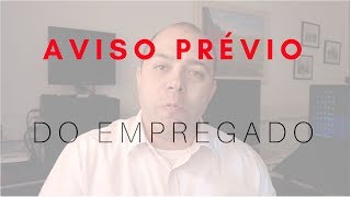 Aviso Prévio do Empregado  Como Proceder [upl. by Kitrak]