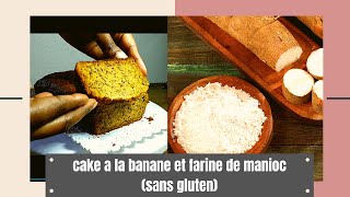 recette du cake a la banane sans gluten a la farine de manioc [upl. by Yatzeck]