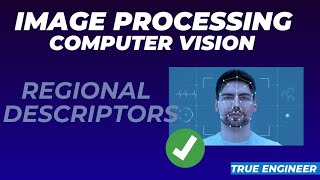 Regional Descriptors  Image Processing and Computer Vision Complete Course  True Engineer [upl. by Ardiedak]