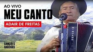 MEU CANTO  ADAIR DE FREITAS ACÃšSTICO AO VIVO  CLIPE DVD UNIVERSO CAMPEIRO [upl. by Euqinamod613]