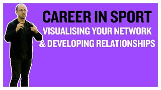 Visualising Your Network amp Developing Relationships  Career In Sport [upl. by Nebuer]