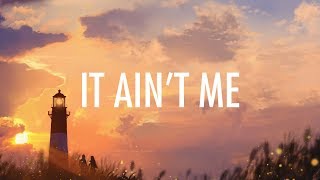 Kygo Selena Gomez – It Aint Me Lyrics 🎵 [upl. by Sitsuj626]