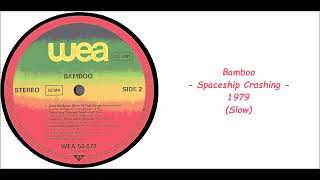 Bamboo  Spaceship Crashing  1979 Slow [upl. by Libbna917]