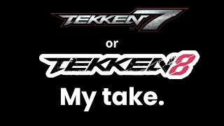 Tekken 7 vs TEKKEN 8  Which is Better My Take [upl. by Ahseken]