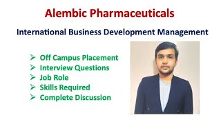 Alembic Pharmaceuticals  International Business Development Management  Offcampus Placement [upl. by Aspa498]