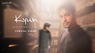 Kyun Lyric Video Asim Azhar  BEMATLAB [upl. by Anaujat101]