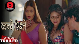 Kache Rishtey  Official Trailer  Part 2  Bigshot Ott  Malvika Tomar New Web Series [upl. by Eenattirb]