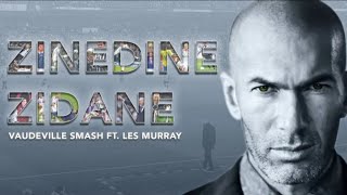 Vaudeville Smash  Zinedine Zidane  Extended Mix  ft Les Murray  with clips [upl. by Acireed]