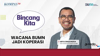 Wacana BUMN Jadi Koperasi Memang Bisa  Bincang Kita [upl. by Uzial]