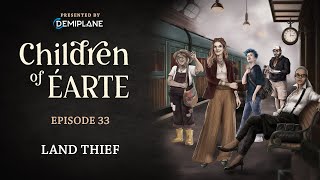 Children of Éarte  Episode 33  Land Thief [upl. by Wolsky]