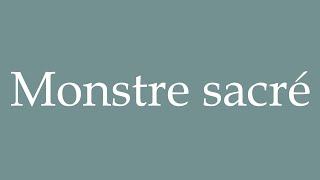 How to Pronounce Monstre sacré Sacred monster Correctly in French [upl. by Eseekram281]