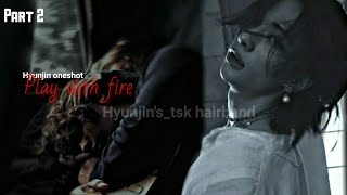 Hyunjin ff play with fire part 2 [upl. by Akiv360]