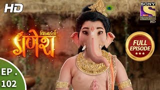 Vighnaharta Ganesh  Ep 102  Full Episode  12th January 2018 [upl. by Ecitsuj]