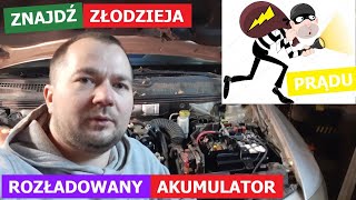 Rozładowany akumulator Znajdź złodzieja prądu Co kradnie prąd [upl. by Ellenwad]