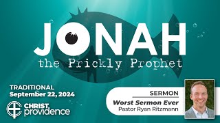 Traditional 092224 Jonah The Prickly ProphetWorst Sermon Ever [upl. by Naujahs]