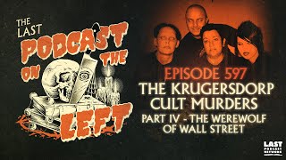 Episode 597 The Krugersdorp Cult Murders Part IV  The Werewolf of Wall Street [upl. by Sukramed]