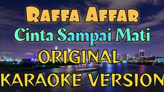 Raffa Affar  Cinta Sampai Mati Karaoke [upl. by Copland]