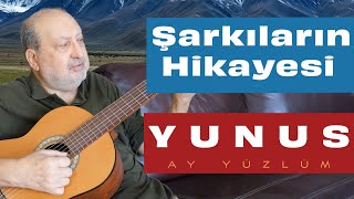 Şarkıların Hikayesi  Yunus Ay Yüzlüm [upl. by Akinoj]