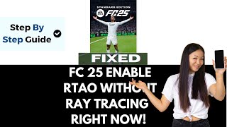 EA FC 25 Trying To Enable RTAO Without Ray Tracing Enabled No Raytracing Hardware Detected Fix [upl. by Rhoads]