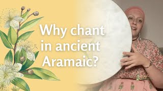 Introduction to Aramaic Sacred Chant  Why Chant in Aramaic  Aramaic as a Jewish Language [upl. by Keisling]