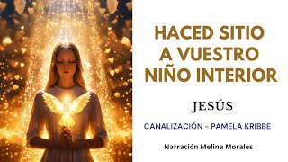 HACED SITIO A VUESTRO NIÑO INTERIOR💗Mensaje de Jeshua 🦋Canalización Pamela Kribbe [upl. by Arden]