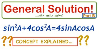 Find The General Solution Of… Part B  Trigonometric Equations  Concept with MrSir Mpho [upl. by Anabelle]