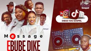 Ebubedike  Mix Message  Diego DJ Gospel  Playlist [upl. by Ignacio]