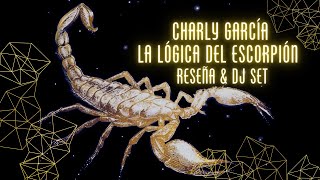 Charly Garcia quotLa Logica del Escorpionquot Reseña amp DJ set [upl. by Oluap993]