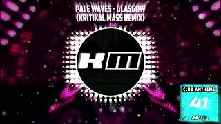 Pale Waves  Glasgow Kritikal Mass Remix [upl. by Hseham]