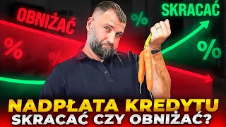 Nadpłata kredytu Skrócenie okresu czy niższa rata Odkryj strategię MIX [upl. by Kimball347]