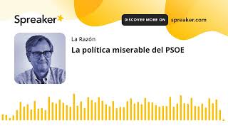 La política miserable del PSOE [upl. by Naggem615]