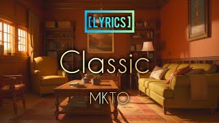 Lyrics  Classic  MKTO [upl. by Nonarb581]